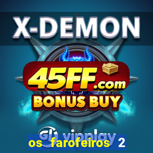 os farofeiros 2 rede canais
